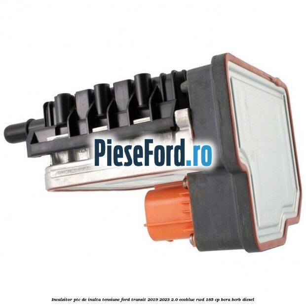 Incalzitor PTC de inalta tensiune Ford Transit 2019-2023 2.0 EcoBlue RWD 185 cp BCRA, BCRB diesel