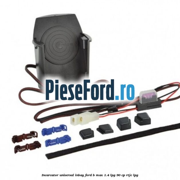 Incarcator universal INBAY Ford B-Max 1.4 LPG 90 cp RTJC LPG