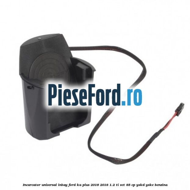 Incarcator universal INBAY Ford Ka plus 2016-2018 1.2 Ti-VCT 85 cp Incarcator universal INBAY Ford Ka plus 2016-2018 1.2 Ti-VCT 85 cp YSKD, YSKE benzina