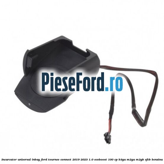 Incarcator universal INBAY Ford Tourneo Connect 2019-2023 1.0 EcoBoost 100 cp B3GA, M2GA, M2GB, SFCB benzina