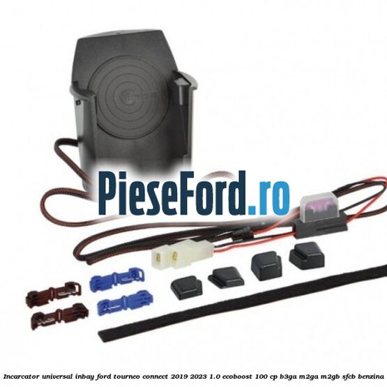 Incarcator universal INBAY Ford Tourneo Connect 2019-2023 1.0 EcoBoost 100 cp B3GA, M2GA, M2GB, SFCB benzina