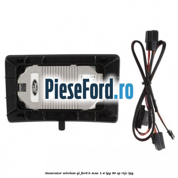 Incarcator wireless QI Ford B-Max 1.4 LPG 90 cp RTJC LPG