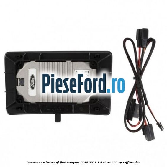 Incarcator wireless QI Ford EcoSport 2019-2023 1.5 Ti-VCT 122 cp XZJF benzina
