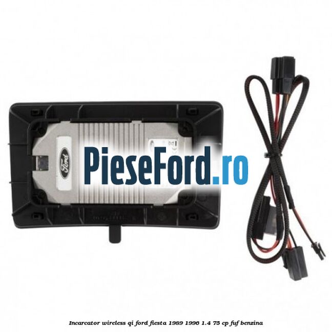 Incarcator wireless QI Ford Fiesta 1989-1996 1.4 75 cp FUF benzina