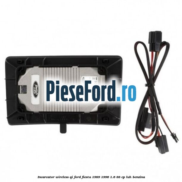 Incarcator wireless QI Ford Fiesta 1989-1996 1.6 88 cp LUH benzina
