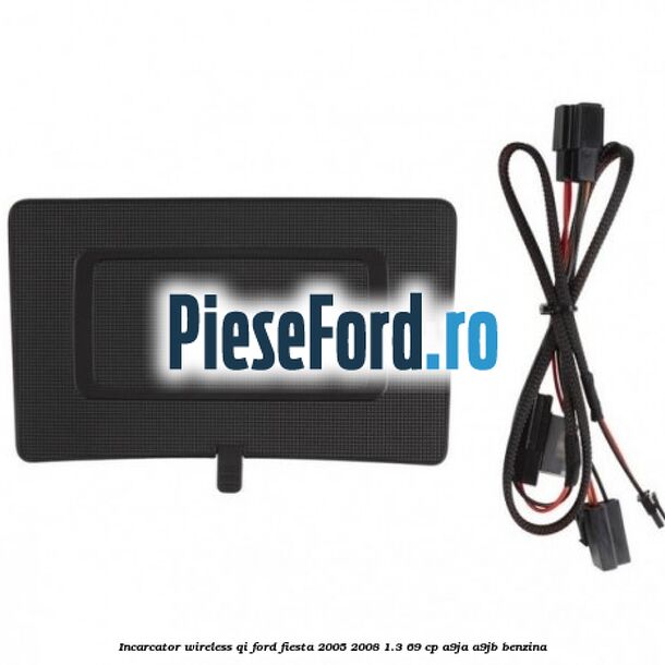 Incarcator wireless QI Ford Fiesta 2005-2008 1.3 69 cp A9JA, A9JB benzina