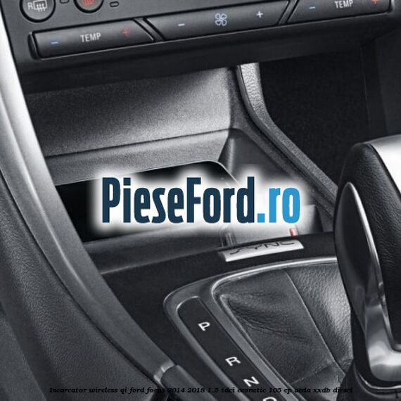 Incarcator wireless QI Ford Focus 2014-2018 1.5 TDCi ECOnetic 105 cp Incarcator wireless QI Ford Focus 2014-2018 1.5 TDCi ECOnetic 105 cp AEDA, XXDB diesel