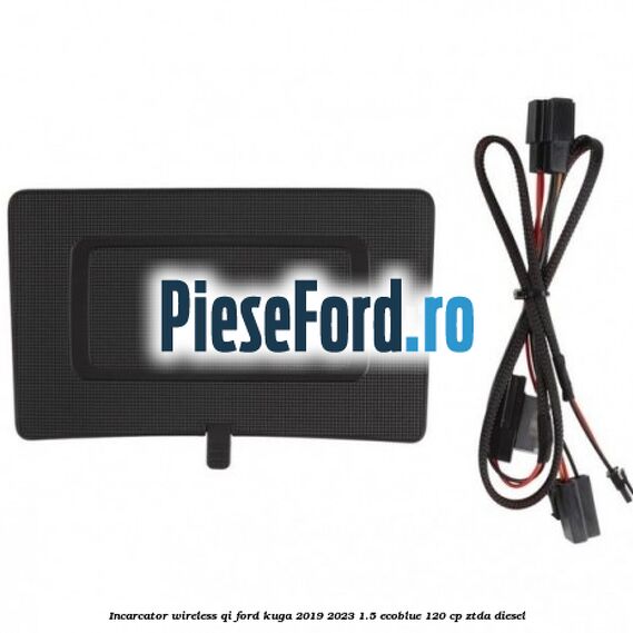Incarcator wireless QI Ford Kuga 2019-2023 1.5 EcoBlue 120 cp ZTDA diesel