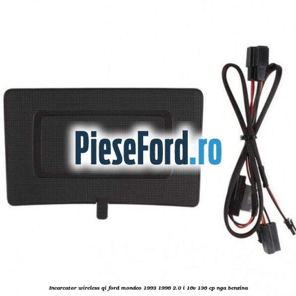 Incarcator wireless QI Ford Mondeo 1993-1996 2.0 i 16V 136 cp NGA benzina