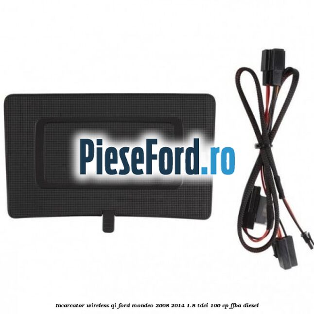 Incarcator wireless QI Ford Mondeo 2008-2014 1.8 TDCi 100 cp FFBA diesel
