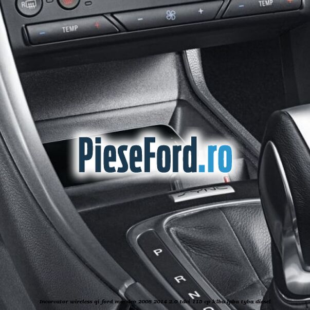 Incarcator wireless QI Ford Mondeo 2008-2014 2.0 TDCi 115 cp KLBA, LPBA, TYBA diesel