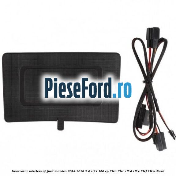 Incarcator wireless QI Ford Mondeo 2014-2018 2.0 TDCi 150 cp T7CA, T7CC, T7CD, T7CE, T7CF, T7CN diesel
