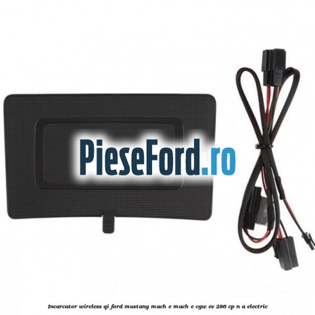 Incarcator wireless QI Ford Mustang Mach-E MACH-E (CGW) EV 286 cp n/a electric
