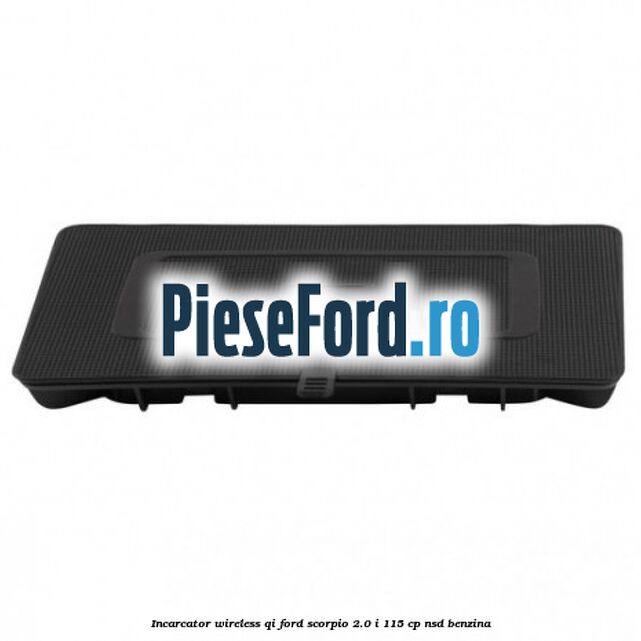 Incarcator wireless QI Ford Scorpio 2.0 i 115 cp Incarcator wireless QI Ford Scorpio 2.0 i 115 cp NSD benzina