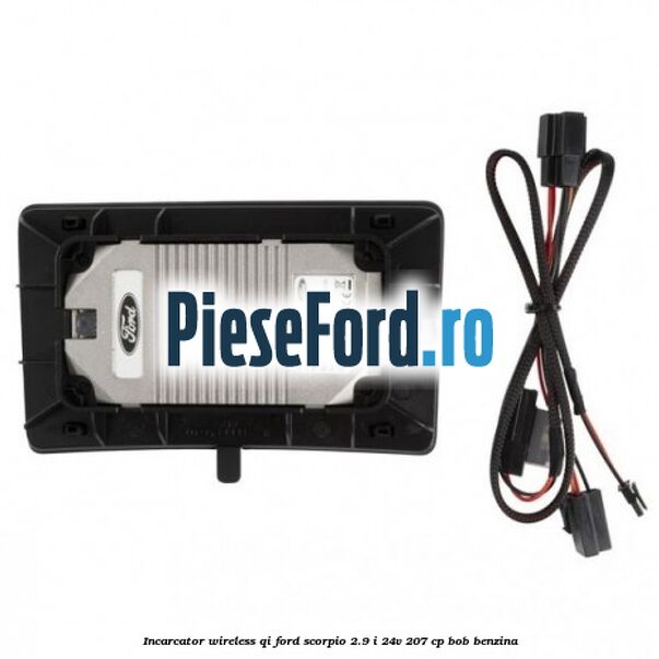 Incarcator wireless QI Ford Scorpio 2.9 i 24V 207 cp BOB benzina
