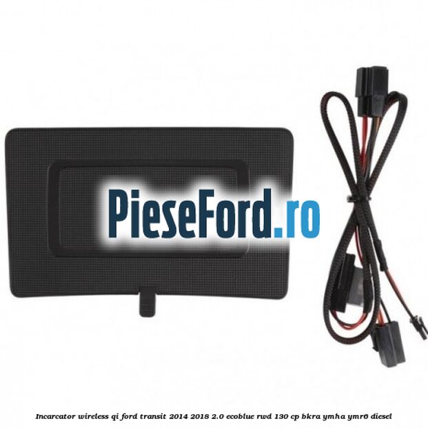 Incarcator wireless QI Ford Transit 2014-2018 2.0 EcoBlue RWD 130 cp BKRA, YMHA, YMR6 diesel