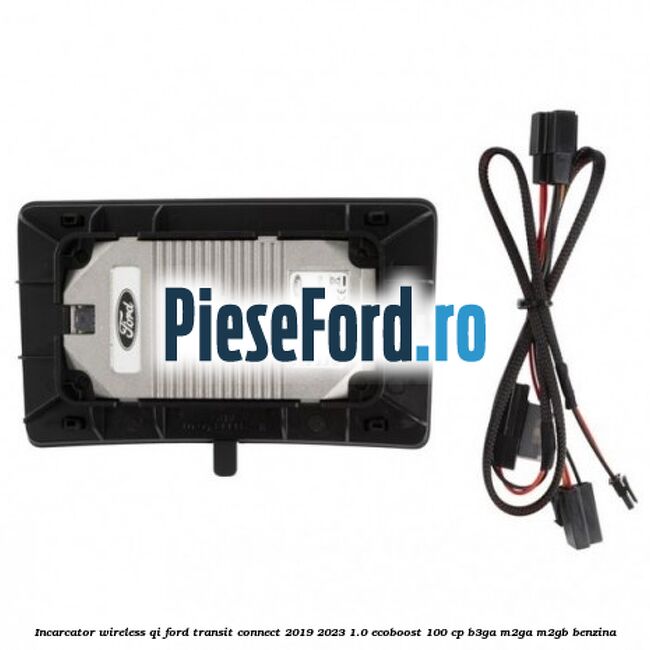 Incarcator wireless QI Ford Transit Connect 2019-2023 1.0 EcoBoost 100 cp B3GA, M2GA, M2GB benzina