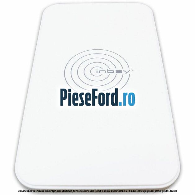 Incarcator wireless smartphone dedicat Ford culoare alb Ford C-Max 2007-2011 1.6 TDCi 109 cp G8DA, G8DB, G8DD diesel