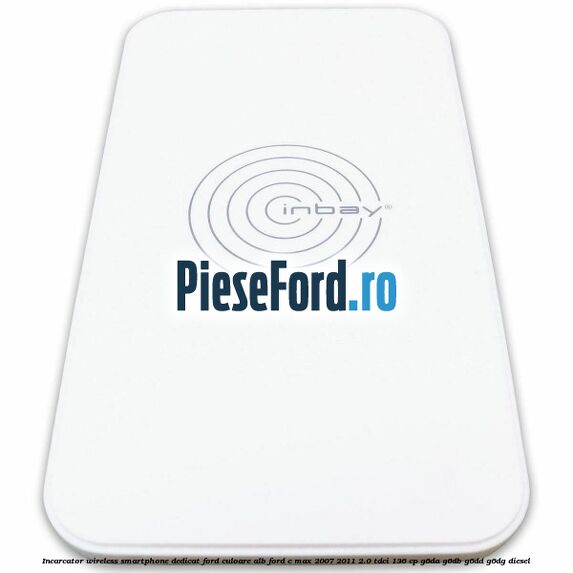 Incarcator wireless smartphone dedicat Ford culoare alb Ford C-Max 2007-2011 2.0 TDCi 136 cp G6DA, G6DB, G6DD, G6DG diesel