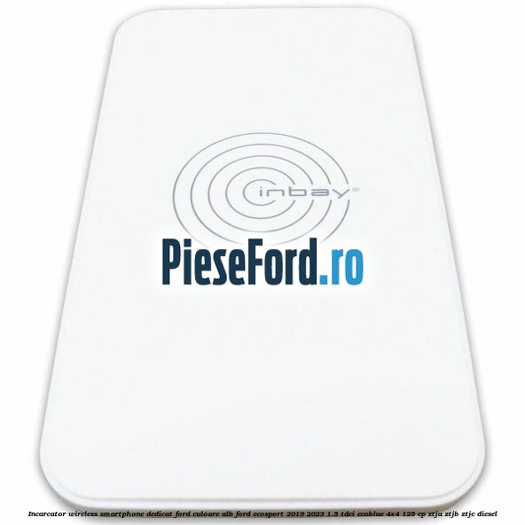 Incarcator wireless smartphone dedicat Ford culoare alb Ford EcoSport 2019-2023 1.5 TDCi EcoBlue 4x4 125 cp ZTJA, ZTJB, ZTJC diesel
