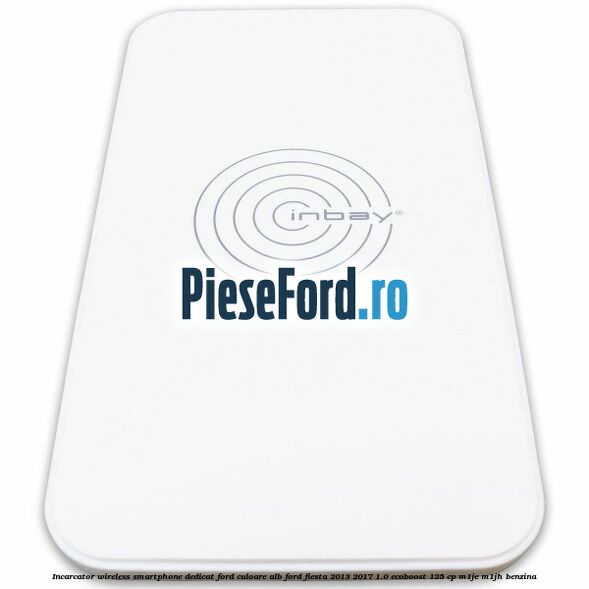 Incarcator wireless smartphone dedicat Ford culoare alb Ford Fiesta 2013-2017 1.0 EcoBoost 125 cp Incarcator wireless smartphone dedicat Ford culoare alb Ford Fiesta 2013-2017 1.0 EcoBoost 125 cp M1JE, M1JH benzina