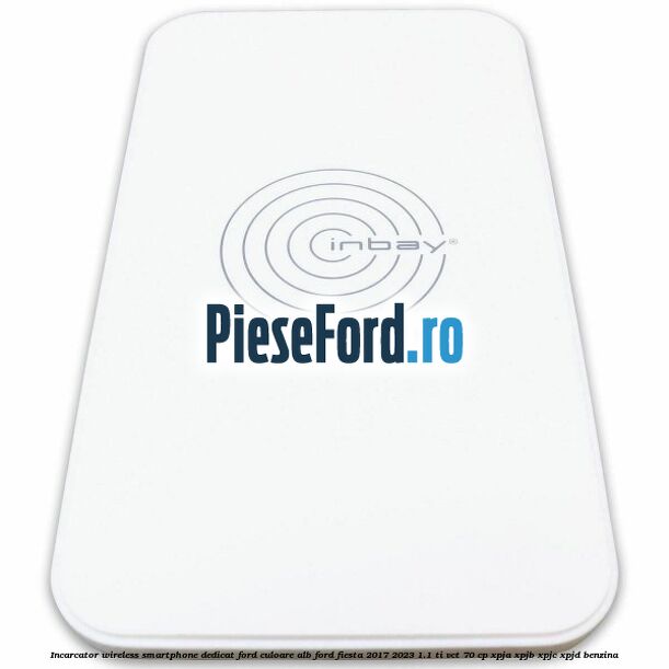 Incarcator wireless smartphone dedicat Ford culoare alb Ford Fiesta 2017-2023 1.1 Ti-VCT 70 cp XPJA, XPJB, XPJC, XPJD benzina