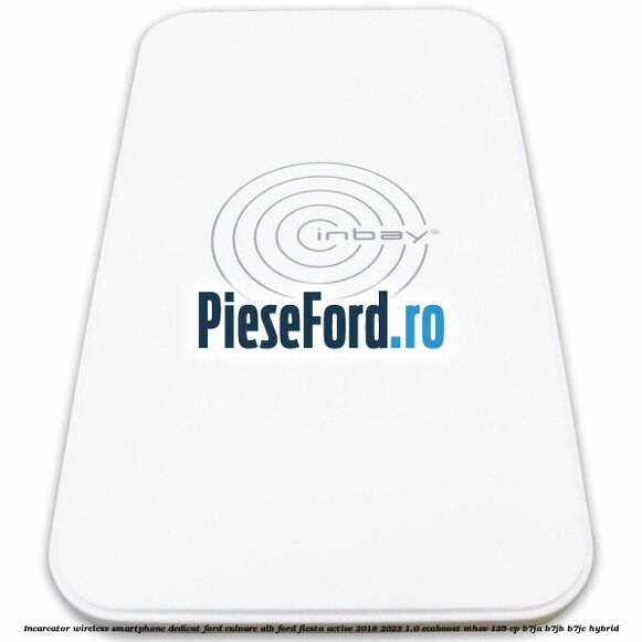 Incarcator wireless smartphone dedicat Ford culoare alb Ford Fiesta Active 2018-2023 1.0 EcoBoost mHEV 125 cp B7JA, B7JB, B7JC Hybrid