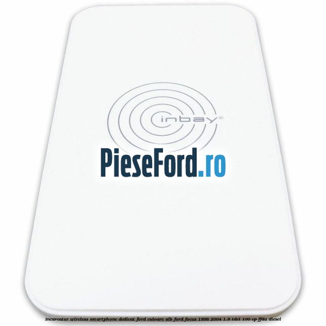 Incarcator wireless smartphone dedicat Ford culoare alb Ford Focus 1998-2004 1.8 TDCi 100 cp FFDA diesel