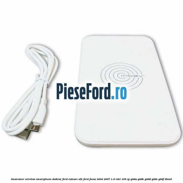 Incarcator wireless smartphone dedicat Ford culoare alb Ford Focus 2004-2007 1.6 TDCi 109 cp G8DA, G8DB, G8DD, G8DE, G8DF diesel