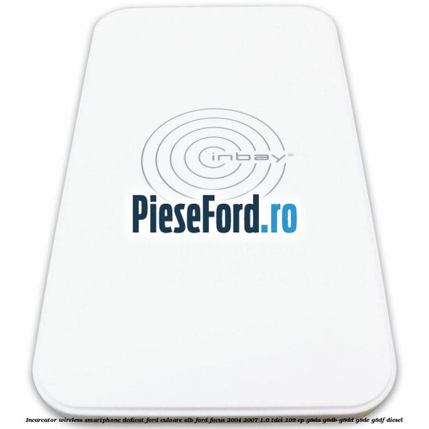 Incarcator wireless smartphone dedicat Ford culoare alb Ford Focus 2004-2007 1.6 TDCi 109 cp G8DA, G8DB, G8DD, G8DE, G8DF diesel