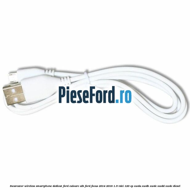 Incarcator wireless smartphone dedicat Ford culoare alb Ford Focus 2014-2018 1.5 TDCi 120 cp Incarcator wireless smartphone dedicat Ford culoare alb Ford Focus 2014-2018 1.5 TDCi 120 cp XWDA, XWDB, XWDC, XWDD, XWDE diesel