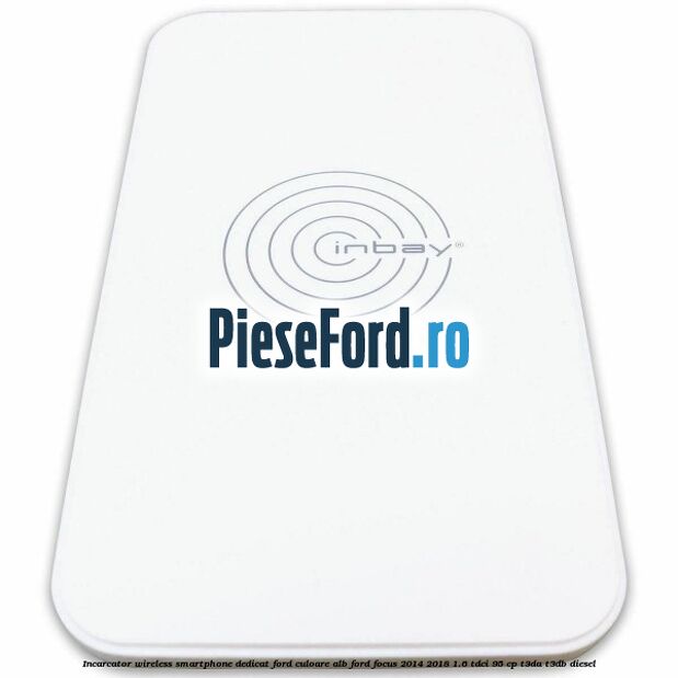 Incarcator wireless smartphone dedicat Ford culoare alb Ford Focus 2014-2018 1.6 TDCi 95 cp T3DA, T3DB diesel
