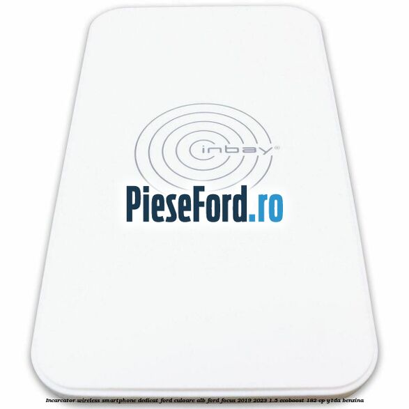 Incarcator wireless smartphone dedicat Ford culoare alb Ford Focus 2019-2023 1.5 EcoBoost 182 cp Y1DA benzina