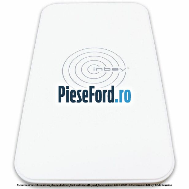 Incarcator wireless smartphone dedicat Ford culoare alb Ford Focus Active 2019-2023 1.0 EcoBoost 101 cp B3DA benzina