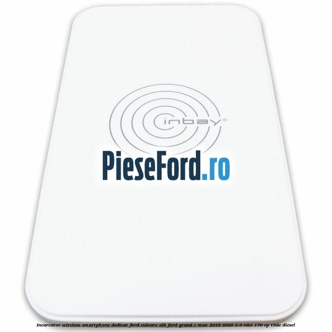 Incarcator wireless smartphone dedicat Ford culoare alb Ford Grand C-Max 2016-2020 2.0 TDCi 170 cp T8DE diesel