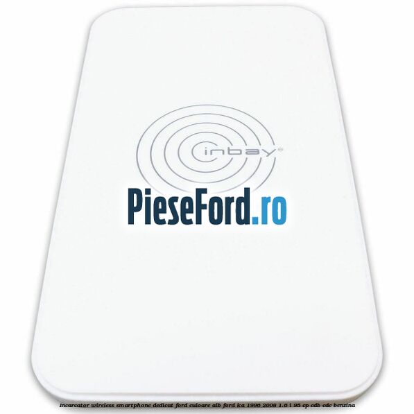 Incarcator wireless smartphone dedicat Ford culoare alb Ford Ka 1996-2008 1.6 i 95 cp CDB, CDC benzina