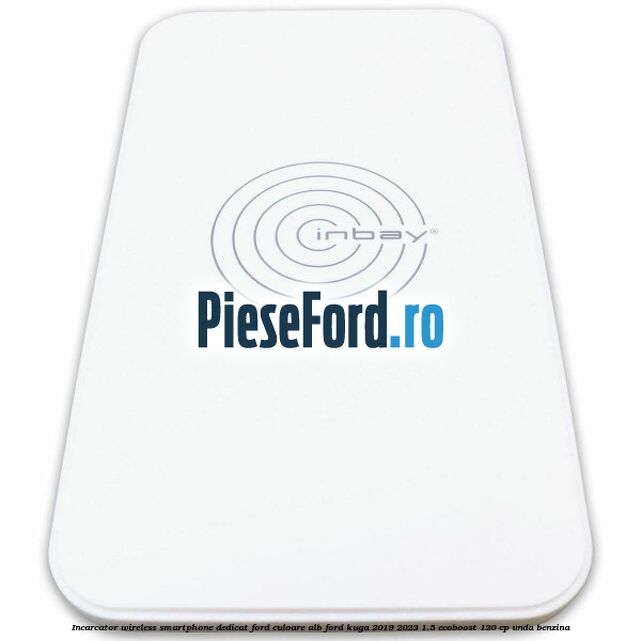 Incarcator wireless smartphone dedicat Ford culoare alb Ford Kuga 2019-2023 1.5 EcoBoost 120 cp UNDA benzina