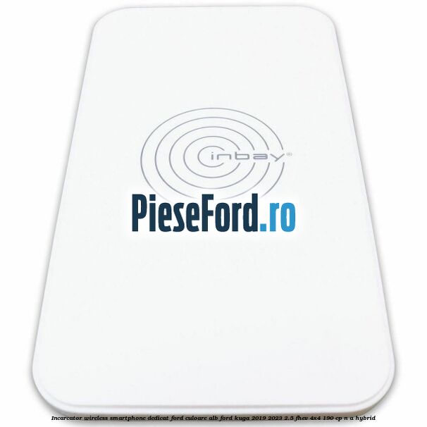 Incarcator wireless smartphone dedicat Ford culoare alb Ford Kuga 2019-2023 2.5 FHEV 4x4 190 cp n/a hybrid