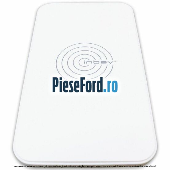 Incarcator wireless smartphone dedicat Ford culoare alb Ford Ranger 2006-2012 3.0 TDCi 4x4 156 cp MD30DITC, WEC diesel