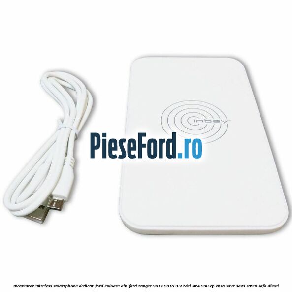 Incarcator wireless smartphone dedicat Ford culoare alb Ford Ranger 2012-2015 3.2 TDCi 4x4 200 cp ENSA, SA2R, SA2S, SA2W, SAFA diesel