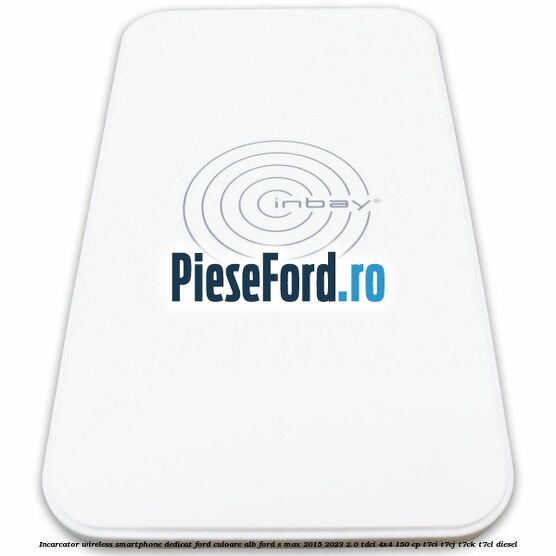 Incarcator wireless smartphone dedicat Ford culoare alb Ford S-Max 2015-2023 2.0 TDCi 4x4 150 cp T7CI, T7CJ, T7CK, T7CL diesel