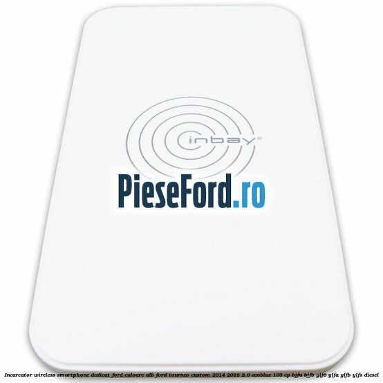 Incarcator wireless smartphone dedicat Ford culoare alb Ford Tourneo Custom 2014-2018 2.0 EcoBlue 105 cp Incarcator wireless smartphone dedicat Ford culoare alb Ford Tourneo Custom 2014-2018 2.0 EcoBlue 105 cp BJFA, BJFB, YLF6, YLFA, YLFB, YLFS diesel