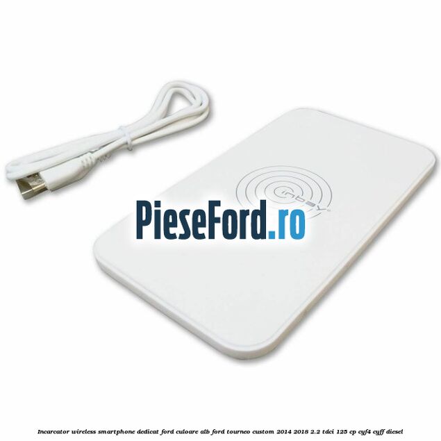 Incarcator wireless smartphone dedicat Ford culoare alb Ford Tourneo Custom 2014-2018 2.2 TDCi 125 cp CYF4, CYFF diesel
