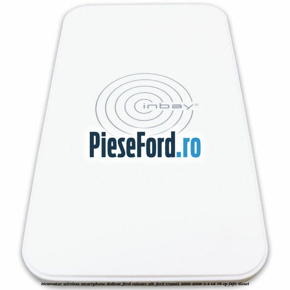 Incarcator wireless smartphone dedicat Ford culoare alb Ford Transit 2000-2006 2.4 TD 75 cp F4FA diesel