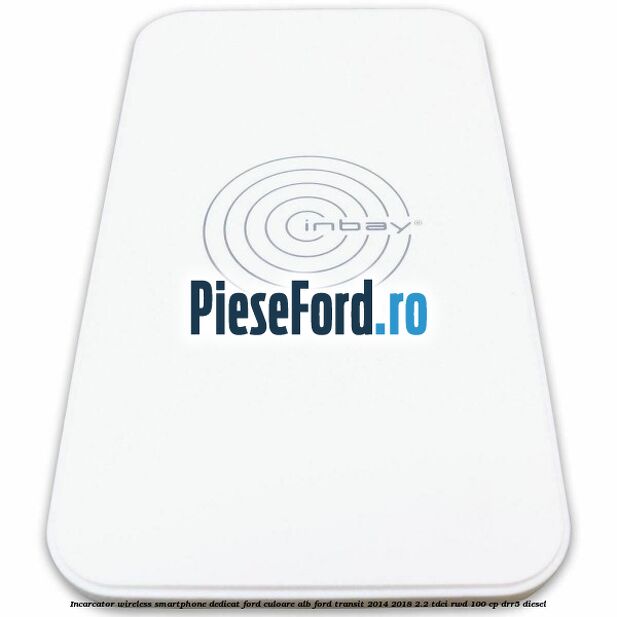 Incarcator wireless smartphone dedicat Ford culoare alb Ford Transit 2014-2018 2.2 TDCi RWD 100 cp DRR5 diesel