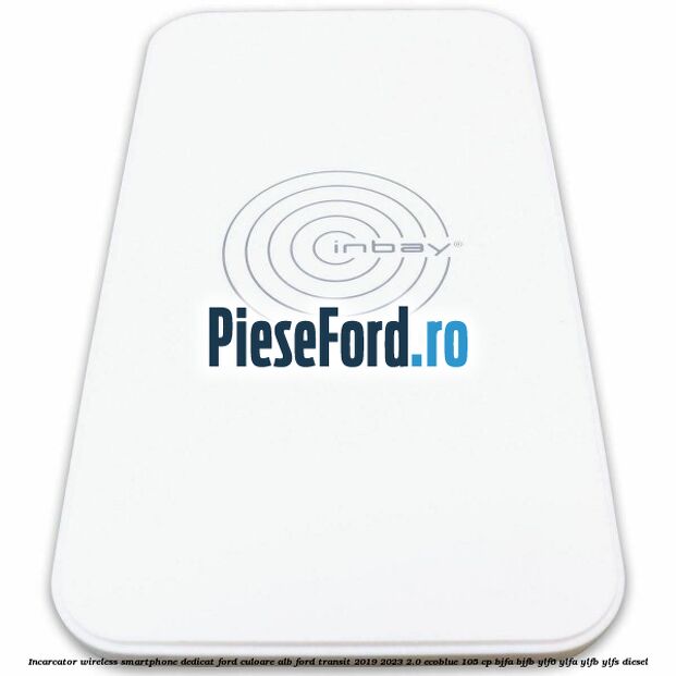 Incarcator wireless smartphone dedicat Ford culoare alb Ford Transit 2019-2023 2.0 EcoBlue 105 cp BJFA, BJFB, YLF6, YLFA, YLFB, YLFS diesel