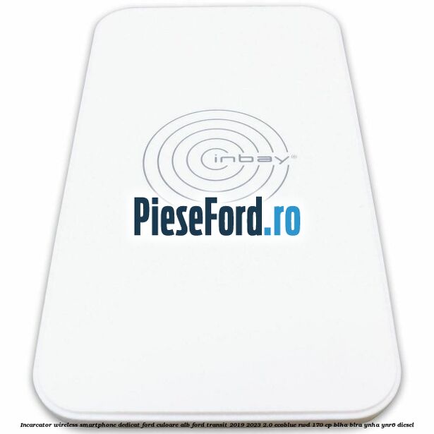 Incarcator wireless smartphone dedicat Ford culoare alb Ford Transit 2019-2023 2.0 EcoBlue RWD 170 cp BLHA, BLRA, YNHA, YNR6 diesel