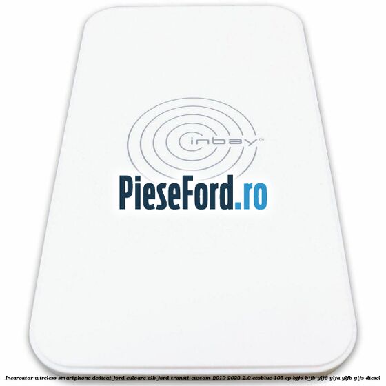 Incarcator wireless smartphone dedicat Ford culoare alb Ford Transit Custom 2019-2023 2.0 EcoBlue 105 cp BJFA, BJFB, YLF6, YLFA, YLFB, YLFS diesel