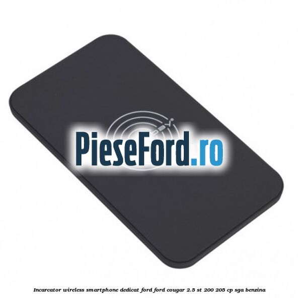 Incarcator wireless smartphone dedicat Ford Ford Cougar 2.5 ST 200 205 cp