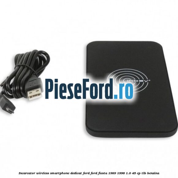 Incarcator wireless smartphone dedicat Ford Ford Fiesta 1989-1996 1.0 45 cp TLB benzina